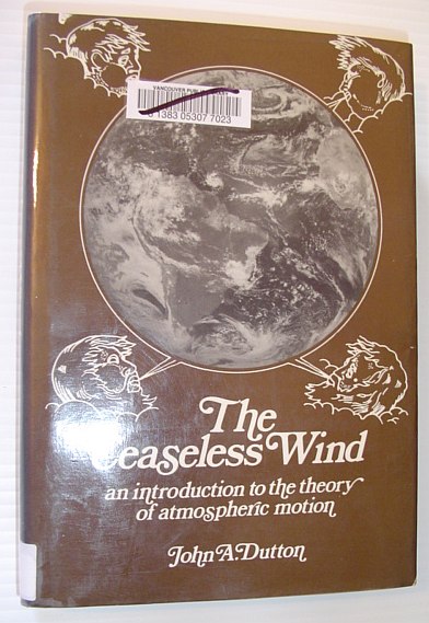 Image for The ceaseless wind: An introduction to the theory of atmospheric motion