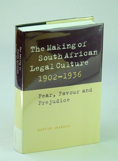 Image for The Making of South African Legal Culture 1902-1936: Fear, Favour and Prejudice