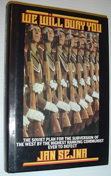 Image for We Will Bury You: The Soviet Plan for the Subversion of the West by the Highest Ranking Communist Ever to Defect