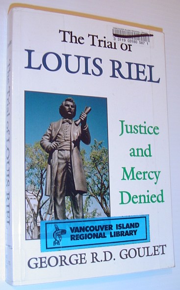 Image for The Trial of Louis Riel: Justice and Mercy Denied a Critical Legal and Political Analysis