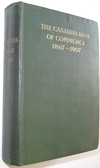 Image for The Canadian Bank of Commerce: Charter and Annual Reports 1867-1907, Volume I (One)