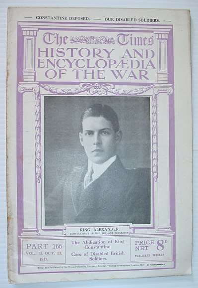 Image for The Times History and Encyclopaedia of the War - Part 166, October (Oct.) 23, 1917. The Adbication of King Constantine / Care of Disabled British Soldiers