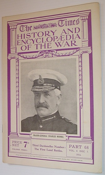 Image for The Times History and Encyclopaedia of the War - Part 68, Vol. 6, December (Dec.) 7, 1915 - Third Dardanelles Number: The First Land Battles