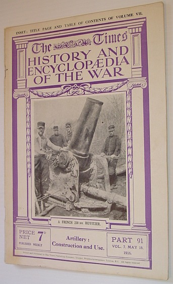 Image for The Times History and Encyclopaedia of the War - Part 91, Vol. 7, May 16, 1916 - Artillery, Construction and Use