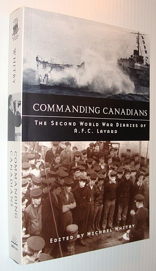 Image for Commanding Canadians: The Second World War Diaries of A. F. C. Layard (Studies in Canadian Military History)