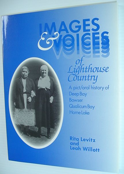 Image for Images and Voices of Lighthouse Country : A Pictoral History of Deep Bay, Bowser, Qualicum Bay and Horne Lake