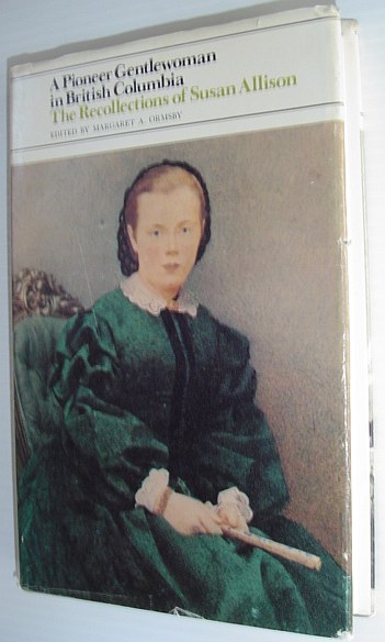 Image for A Pioneer Gentlewoman in British Columbia: The Recollections of Susan Allison (Recollections of the pioneers of British Columbia)
