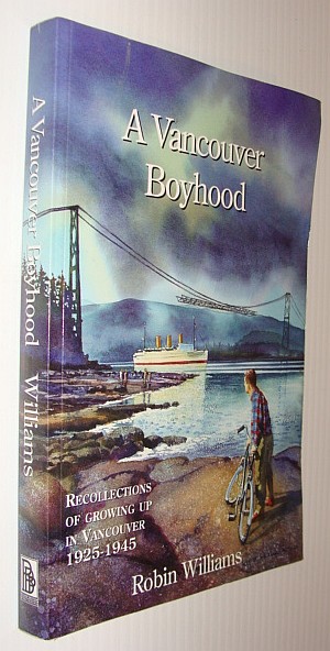 Image for A Vancouver boyhood: Recollections of growing up in Vancouver 1925-1945