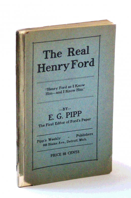 The Real Henry Ford: "Henry Ford as I Know Him - And I Know Him" Image for The Real Henry Ford: "Henry Ford as I Know Him - And I Know Him"