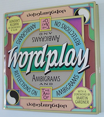 Image for Wordplay: Ambigrams and Reflections on the Art of Ambigrams