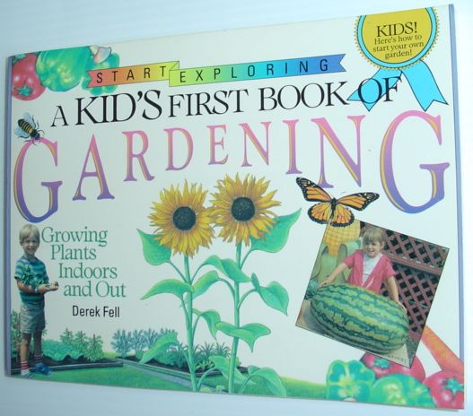 Image for Kid's First Book of Gardening: Growing Plants Indoors and Out (Start exploring)
