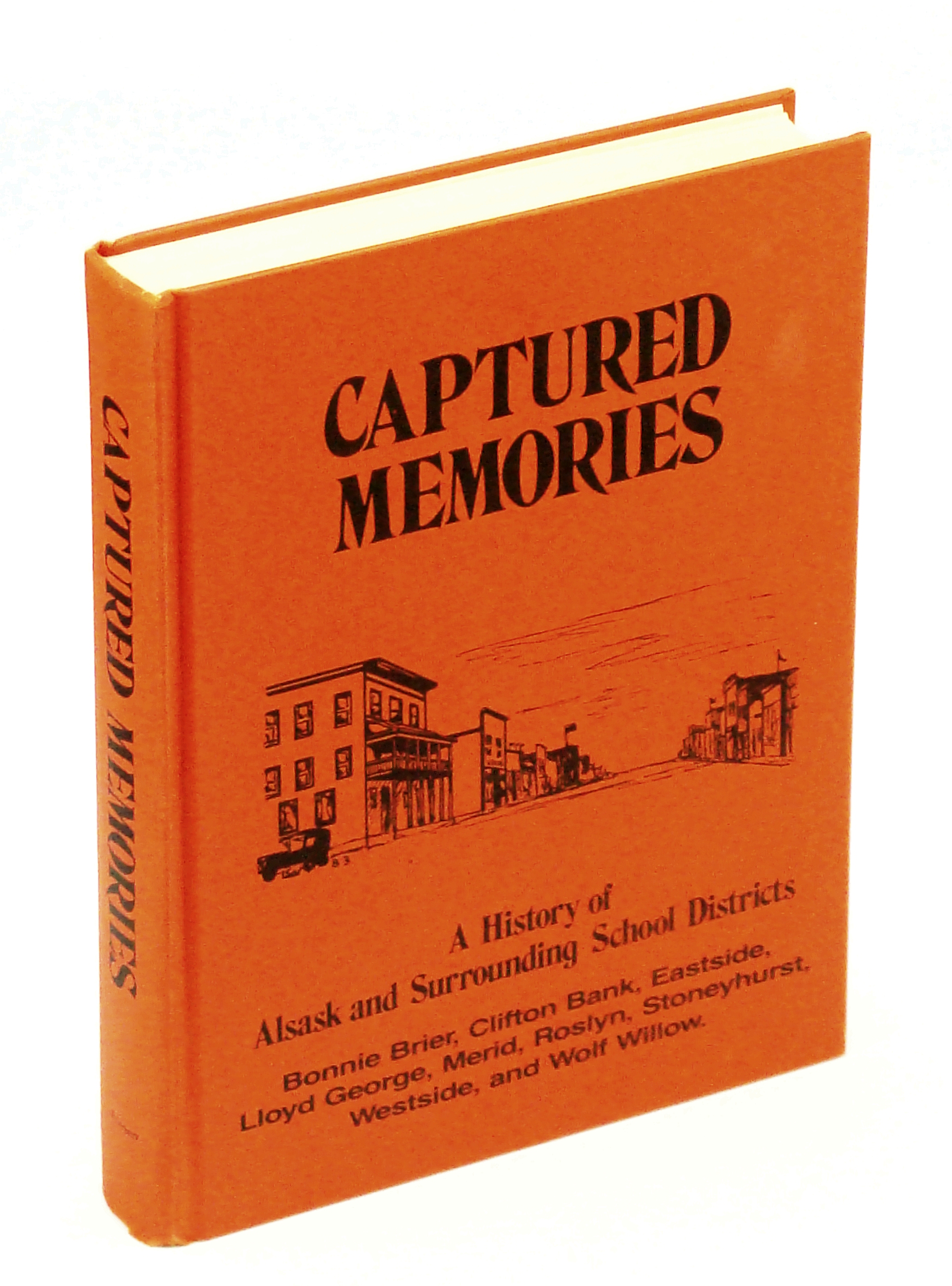 Image for Captured Memories: A History of Alsask and Surrounding School Districts [Saskatchewan Local History] Bonnie Brier, Clifton Bank, Eastside, Lloyd George, Merid, Roslyn, Stoneyhurst, Westside, and Wolf Willow