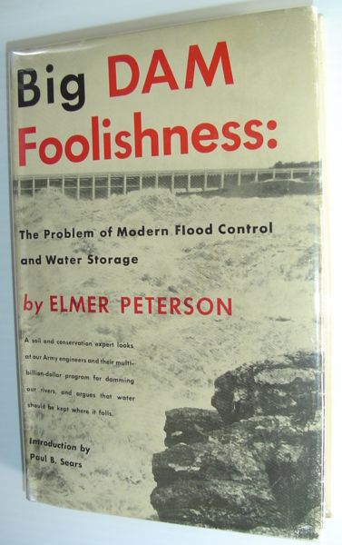 Image for Big Dam Foolishness: The Problem of Modern Flood Control and Water Storage