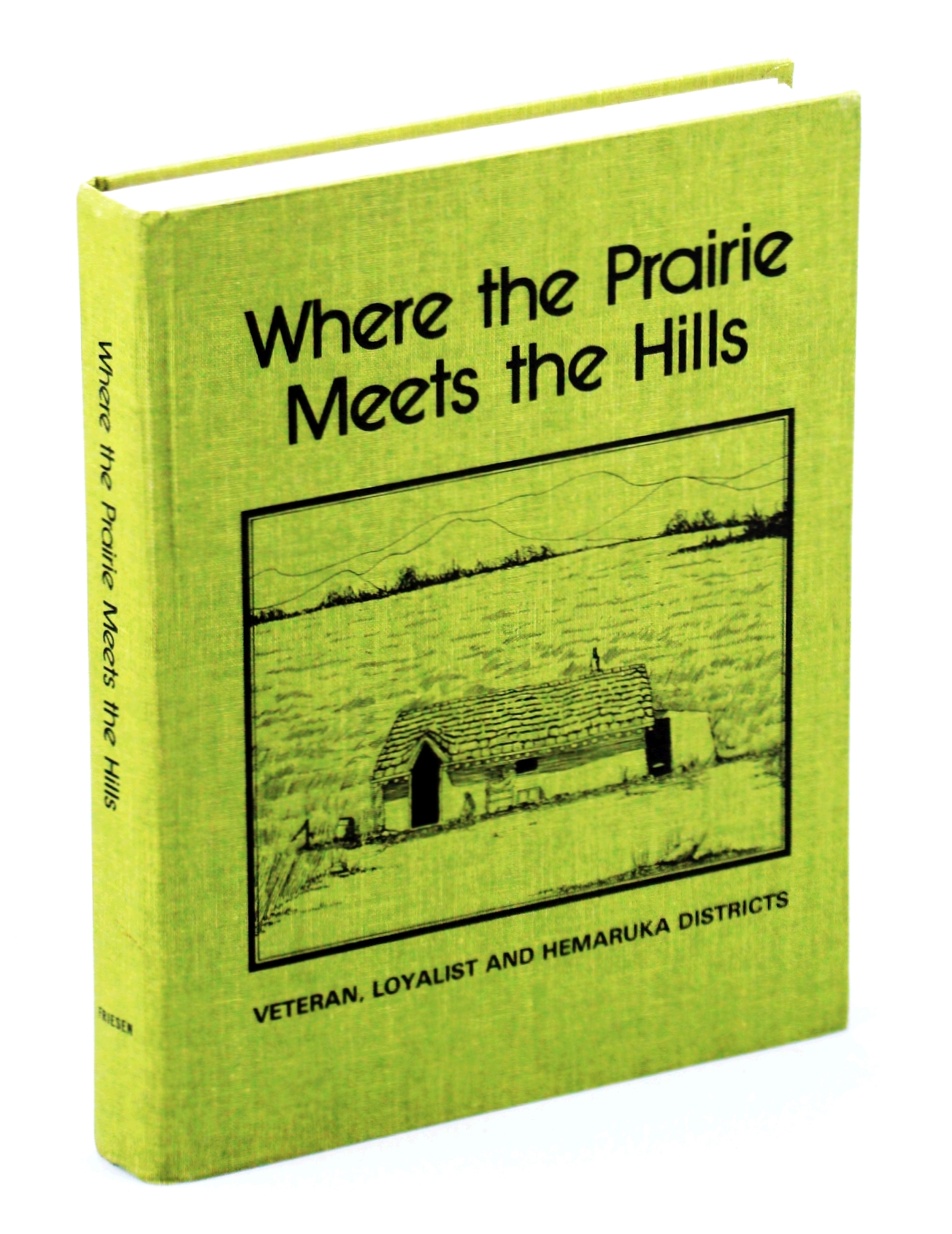 Image for Where The Prairie Meets The Hills: Veteran, Loyalist, and Hemaruka [Alberta] Districts