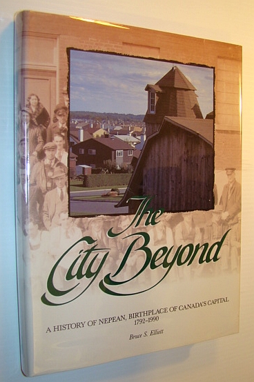 Image for The City Beyond: A History of Nepean, Birthplace of Canada's Capital 1792-1990