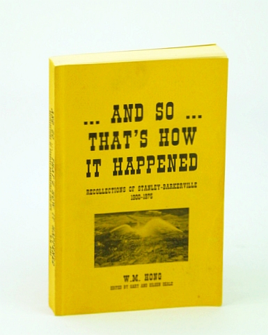 Image for And So That's How it Happened: Recollections of Stanley-Barkerville 1900-1975