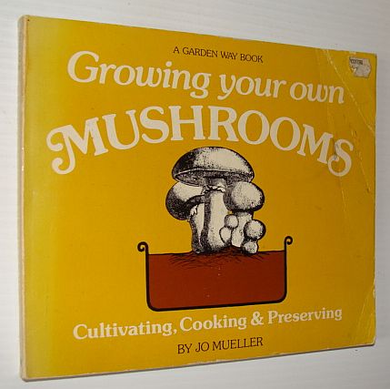 Image for Growing & Cooking Your Own Mushrooms: Cultivating, Cooking & Preserving
