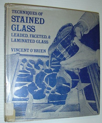 Image for Techniques of stained glass: Leaded, faceted, & laminated glass