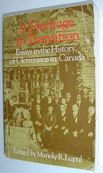Image for A Heritage in Transition : Essays in the History of Ukrainians in Canada