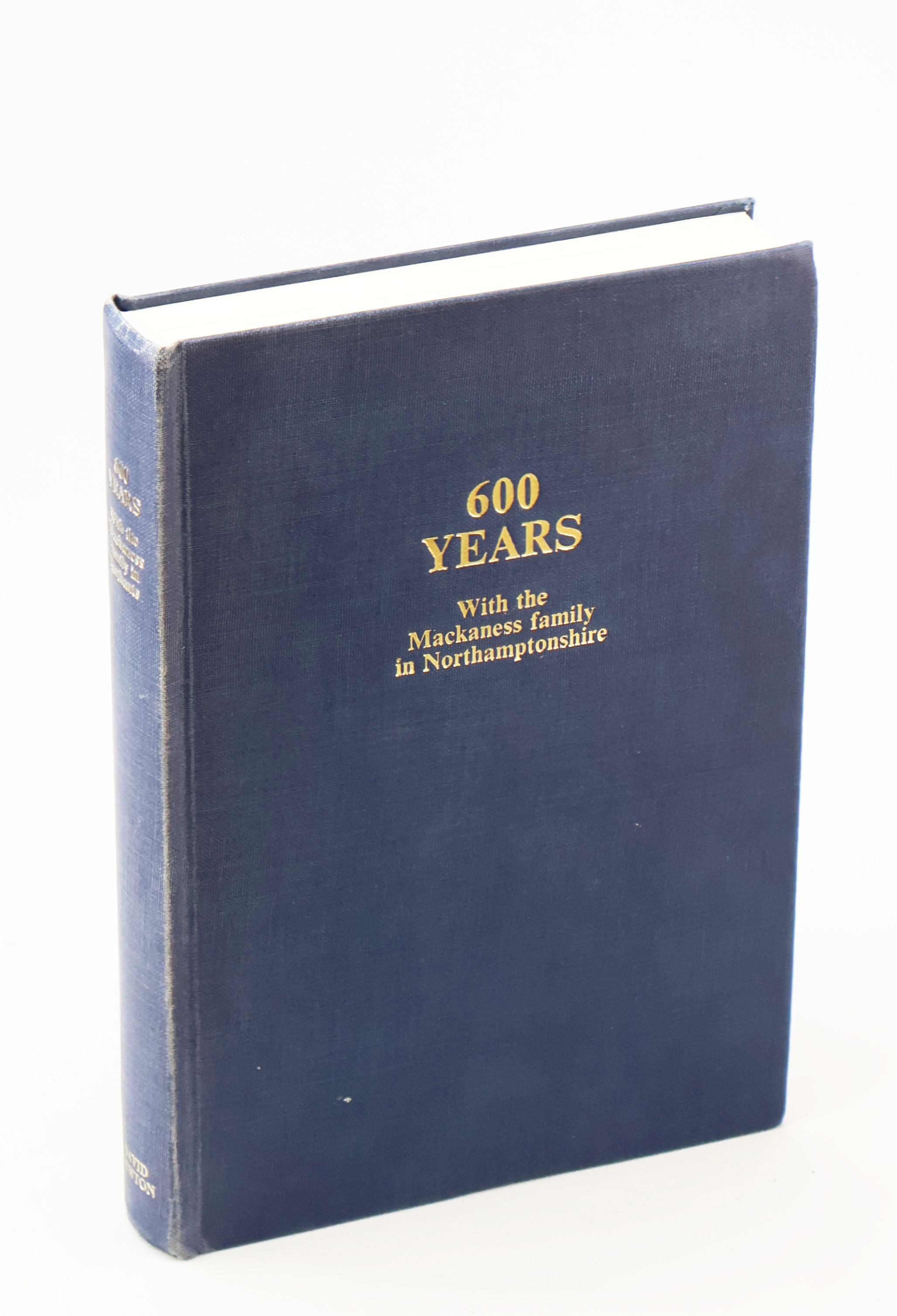 600 [Six Hundred] Years with the Mackaness Family in Northamptonshire