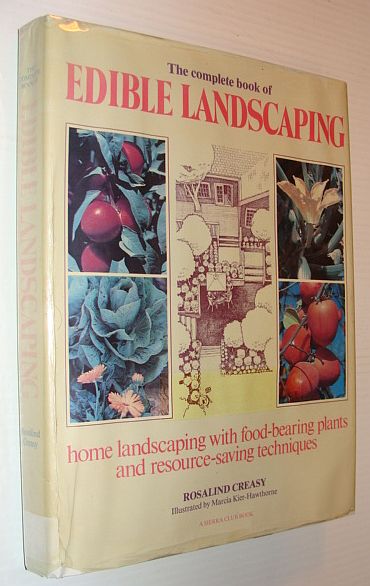 Image for The Complete Book of Edible Landscaping : Home Landscaping with Food-Bearing Plants and Resource-Saving Techniques