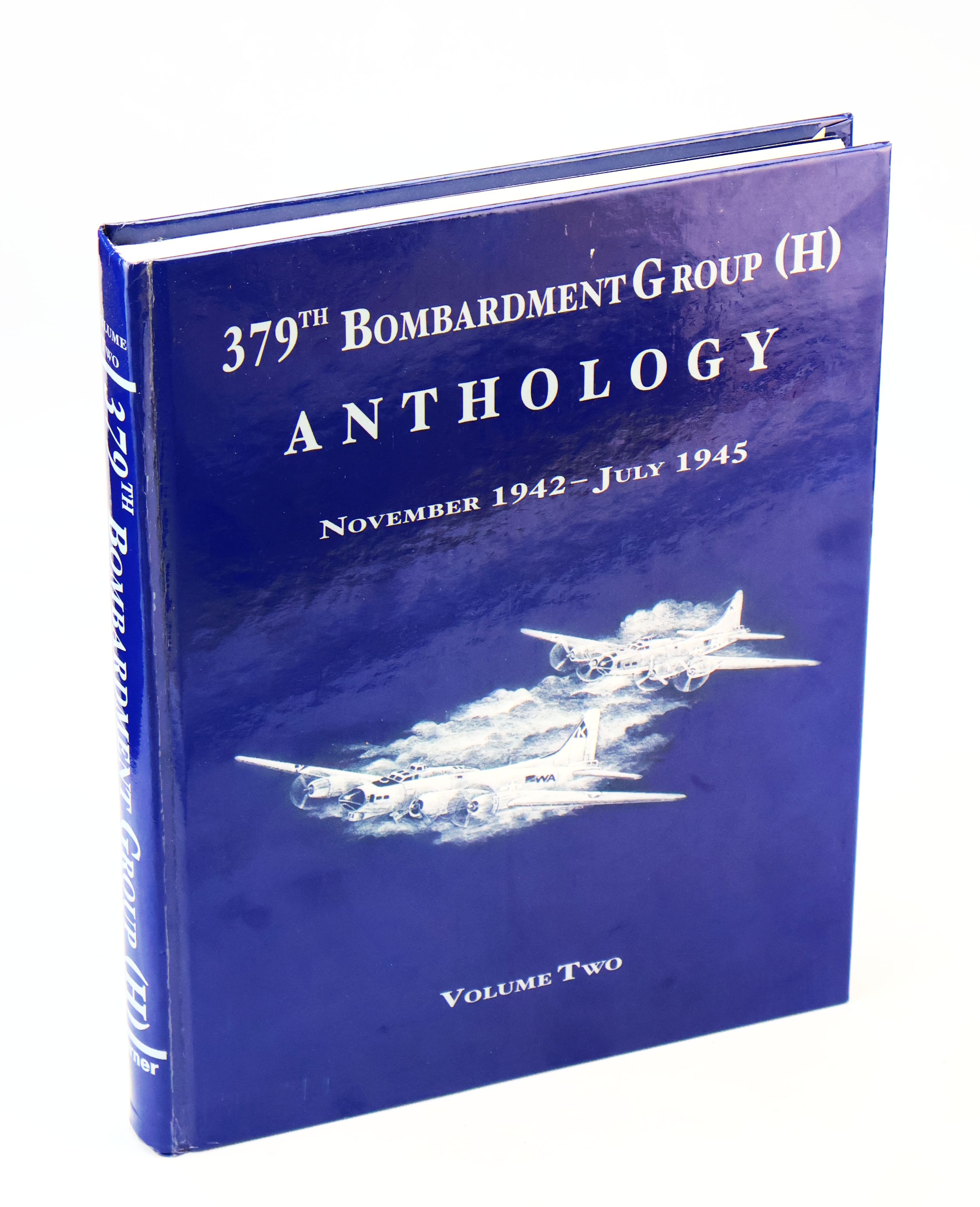 379th Bombardment Group (H) Anthology, Volume Two, November 1942 - 1945