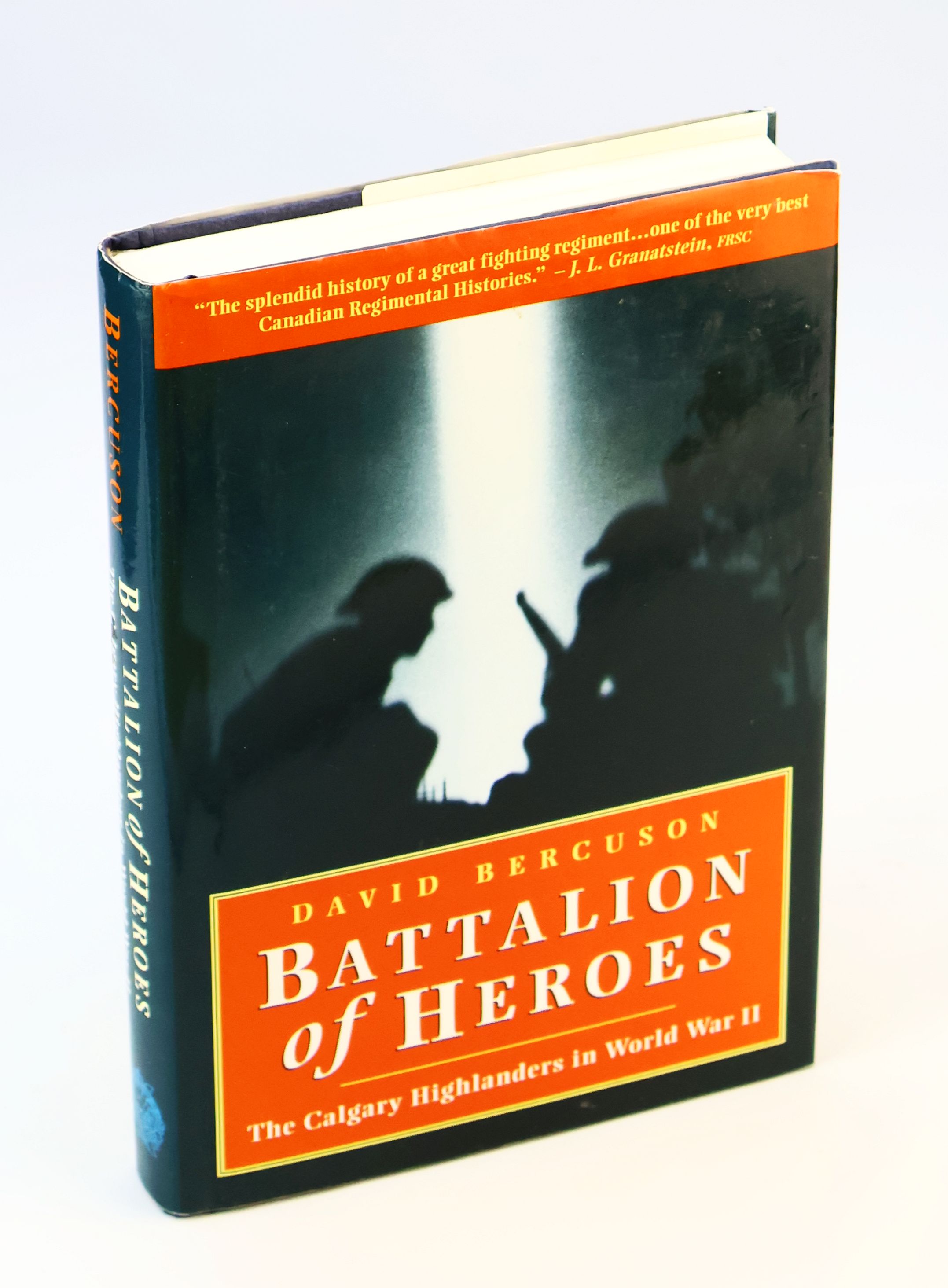 Battalion of Heroes The Calgary Highlanders in World War II