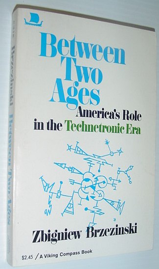 Image for Between Two Ages: America's Role in the Technetronic Era