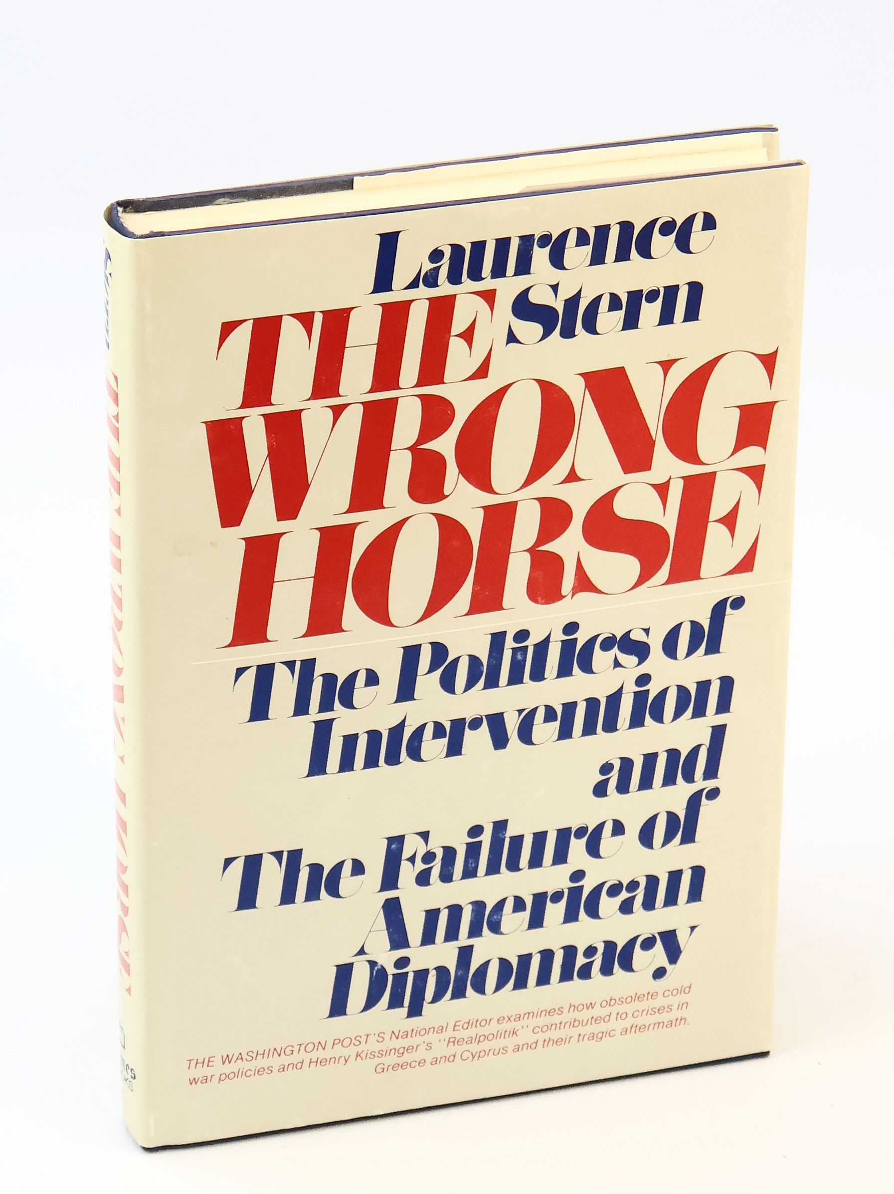 The Wrong Horse - The Politics of Intervention and the Failure of American Diplomacy