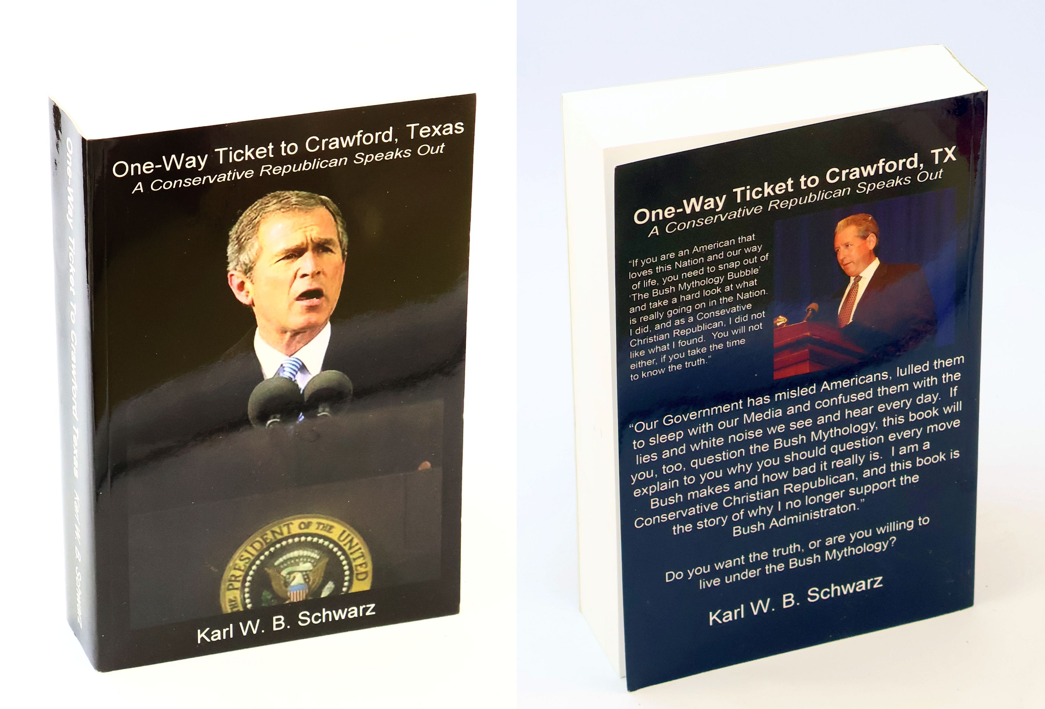 One-Way Ticket to Crawford, Texas - A Conservative Republican Speaks Out on September 11, 2001 (911), Afghanistan, Iraq, Bush Cheney 2004, Imperial Oil 'Strategeries