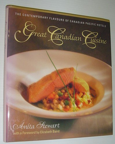 Image for Great Canadian Cuisine: The Contemporary Flavours of Canadian Pacific Hotels