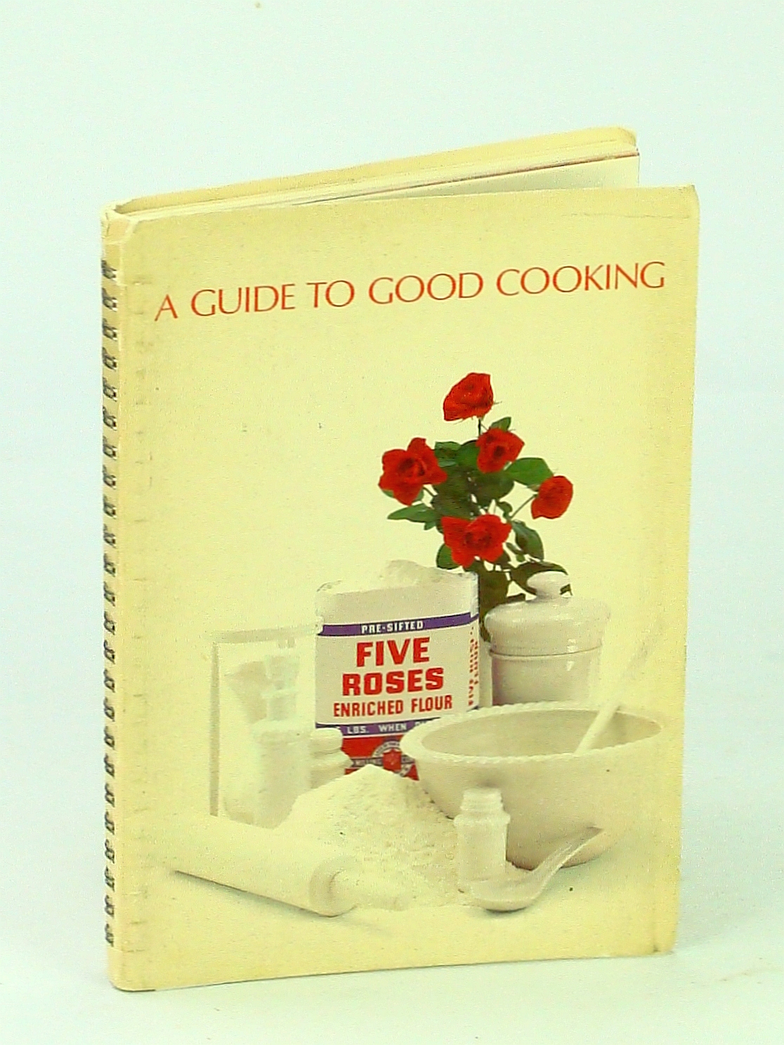 Image for A Guide To Good Cooking: Five Roses Flour Cookbook (Cook Book)