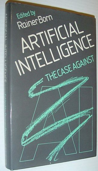 Image for Artificial Intelligence: The Case Against