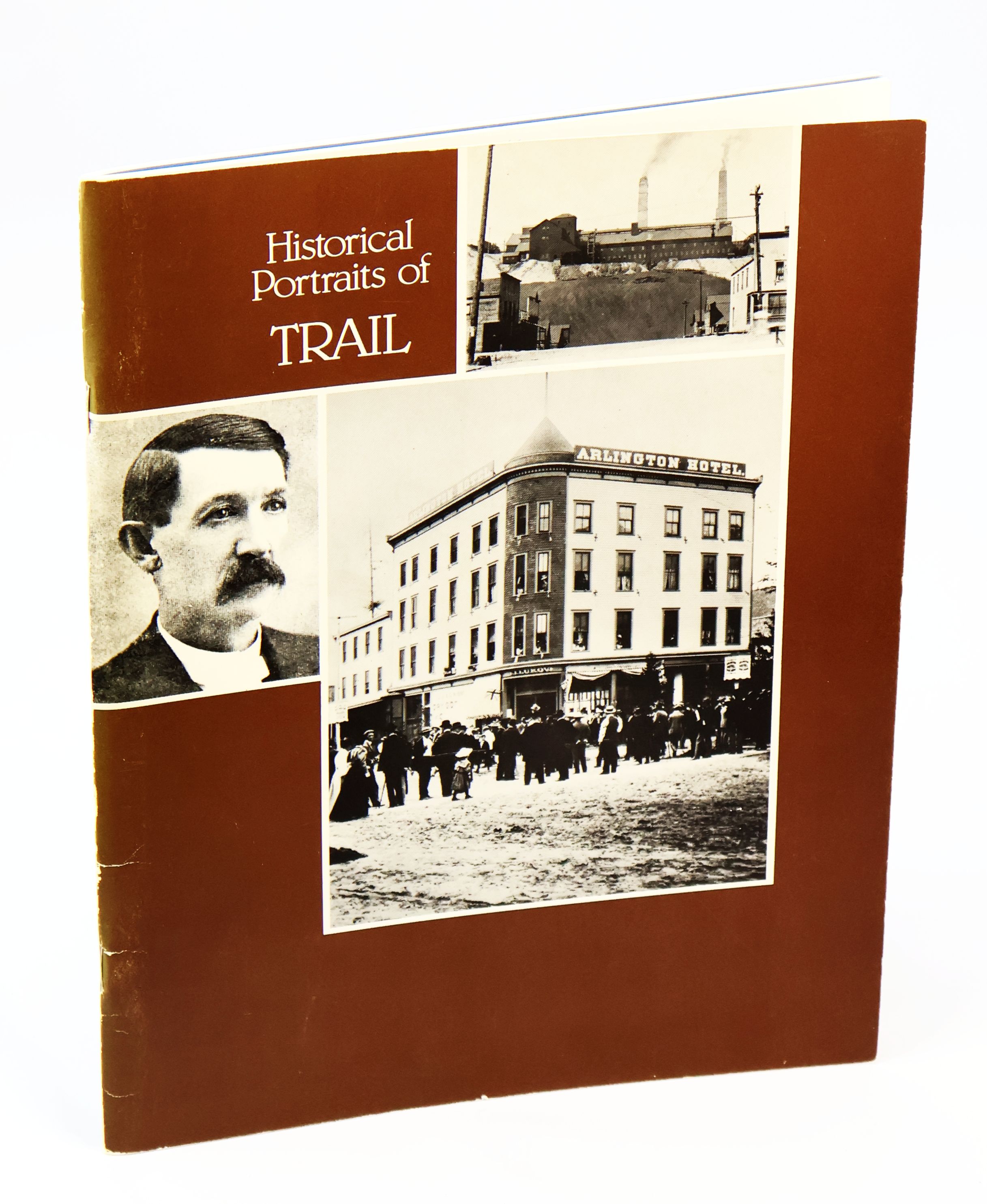 Historical Portraits of Trail [British Columbia Local History]