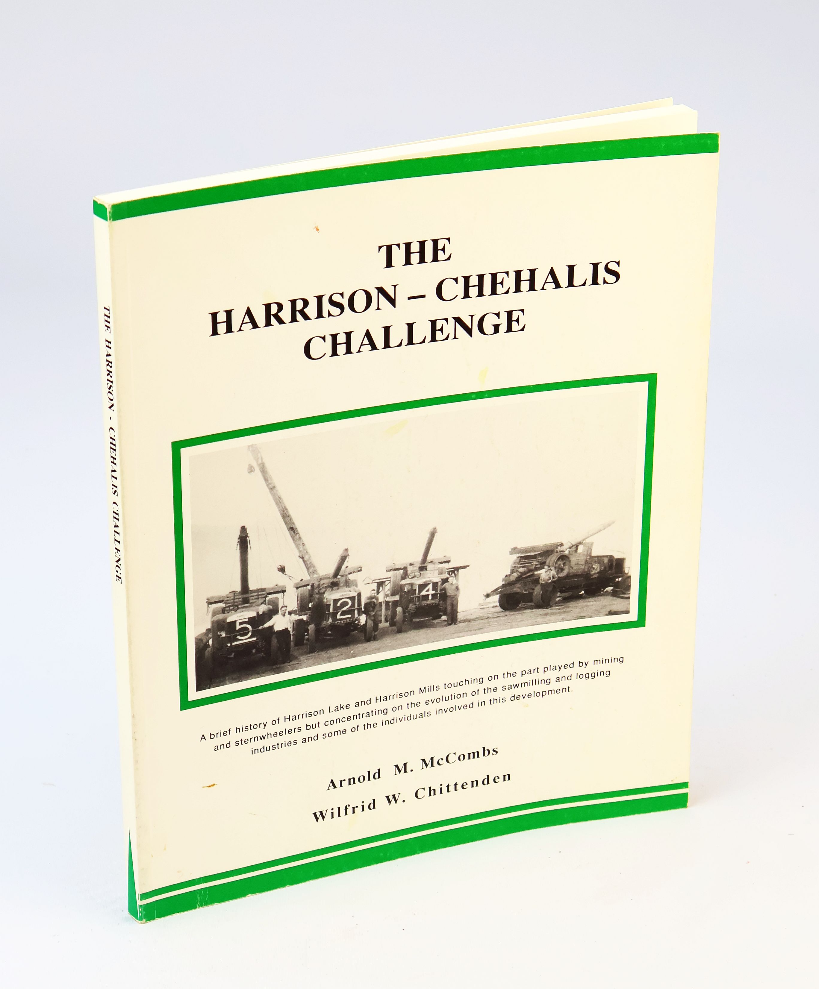 The Harrison-Chehalis Challenge: A Brief History of the Forest Industry around Harrison Lake and the Chehalis Valley