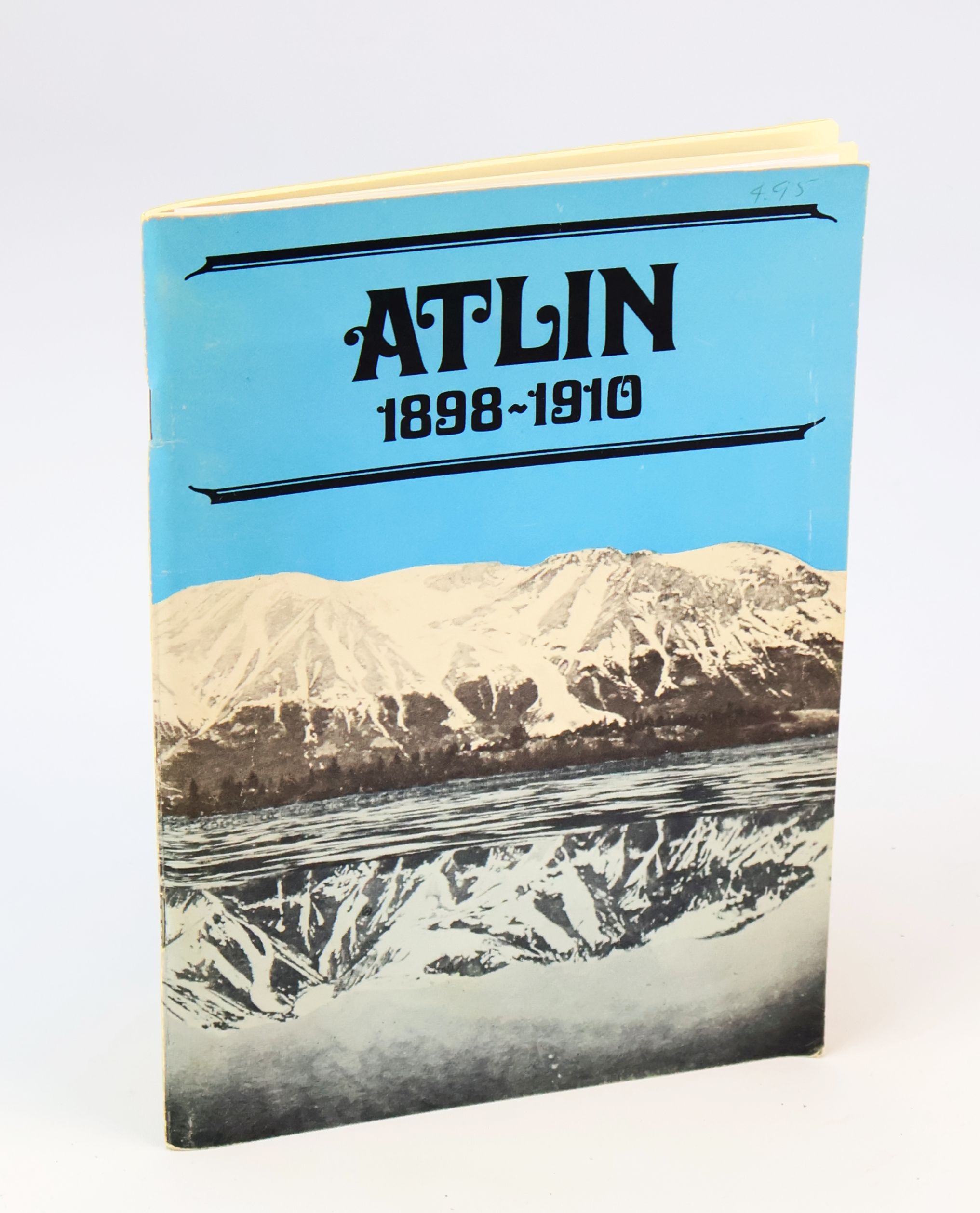 Atlin, 1898-1910, The Story of a Gold Boom - With Pictorial Supplement [British Columbia History]