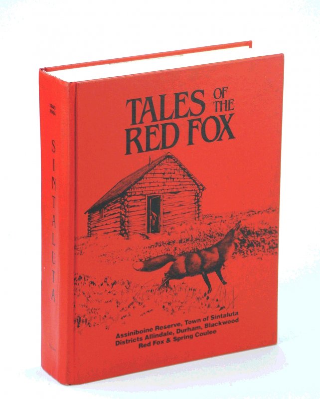 Image for Sintaluta 1880-1984 / Tales of the Red Fox: Assiniboine Reserve, Town of Sintaluta, Districts of Allindale, Durham, Blackwood, Red Fox, and Spring Coulee