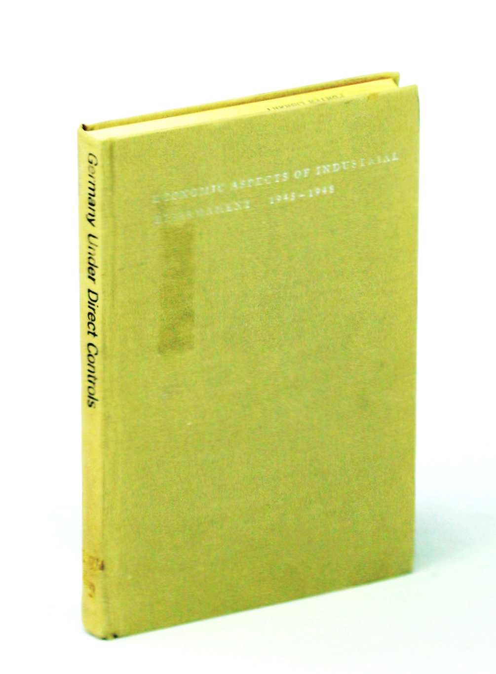 Image for Germany Under Direct Controls: Economic Aspects of Industrial Disarmament 1945-1948