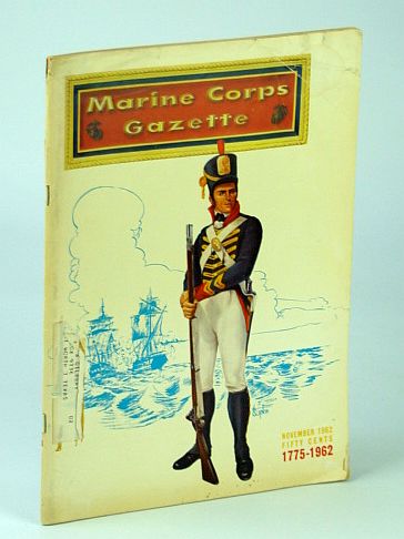 Image for Marine Corps Gazette - Professional Magazine for United States Marines, November (Nov.) 1962, Number 11, Volume 46 - The Life of LtGen Lewis B. (Chesty) Puller, USMC (Ret.) (Part 1)