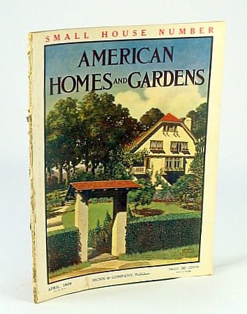 Image for American Homes and Gardens Magazine, April (Apr.) 1909, Volume VI, No. 4 - The House of Walter Robb Wilder, Esq. - Small House Number