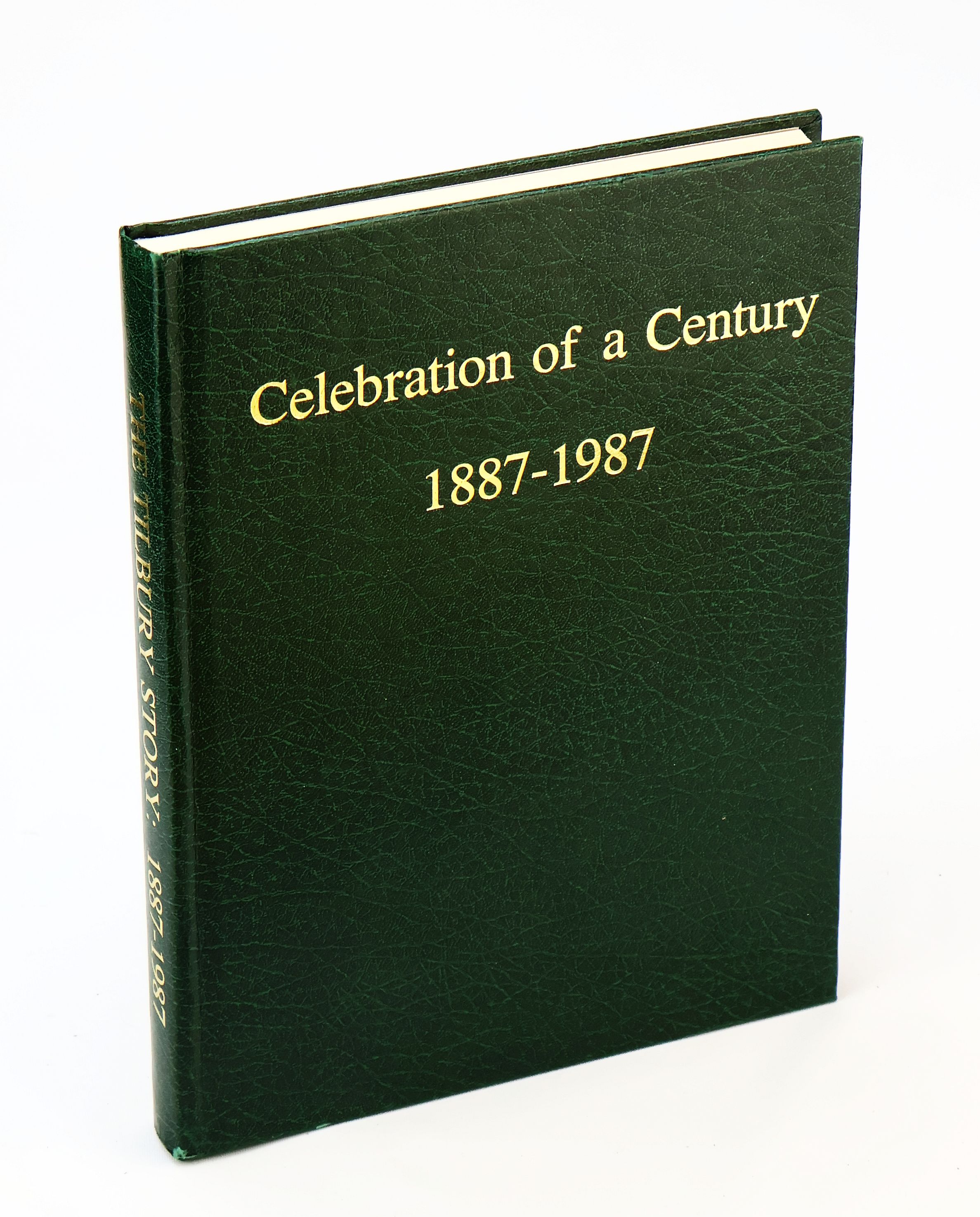 The Tilbury Story - Celebration of a Century 1887-1987 [Ontario Local History]