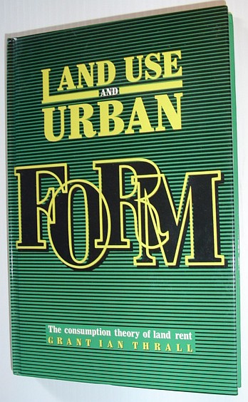 Image for Land Use and Urban Form: The Consumption Theory of Land Rent