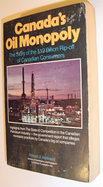 Image for Canada's Oil Monopoly: The Story of the $12 Billion Rip-off of Canadian Consumers
