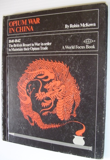 Image for The Opium War in China: 1840-1842;: The British resort to war in order to maintain their opium trade (A World focus book)