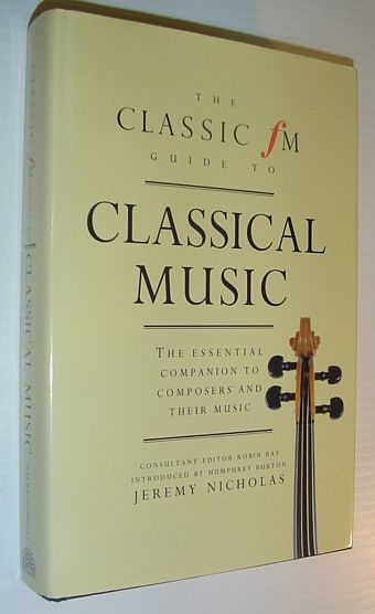 Image for The Classic Fm Guide to Classical Music: The Essential Companion to Composers and Their Music
