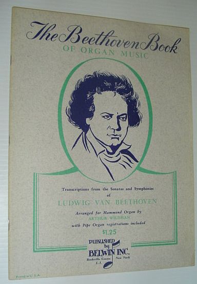 Image for The Beethoven Book of Organ Music: Transcriptions from the Sonatas and Symphonies of Ludwig Van Beethoven Arranged for Hammond Organ with Pipe Organ Registrations Included