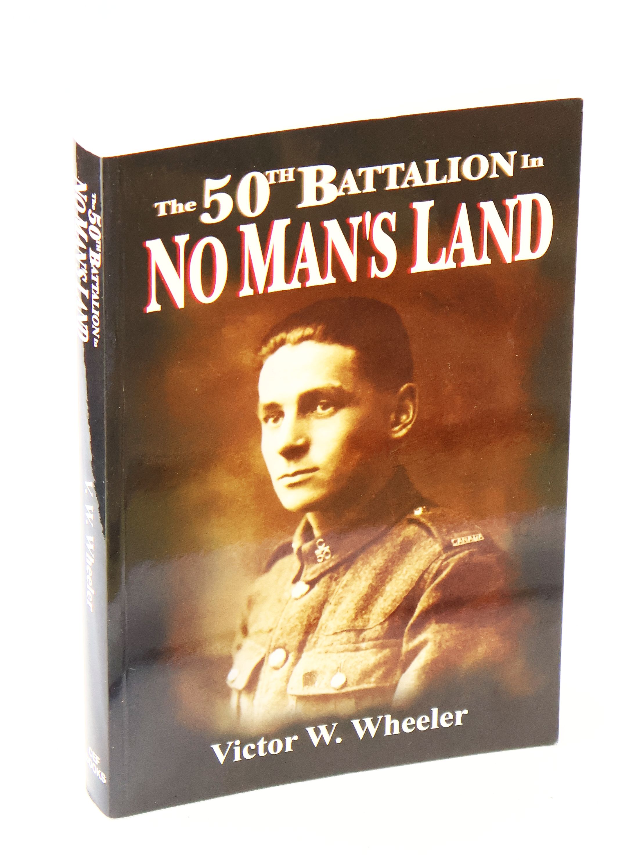 The 50th [Fiftieth] Battalion in No Man's Land - 50th Canadian Infantry Battalion (Alberta Regiment) Canadian Expeditionary Force 1915-1919