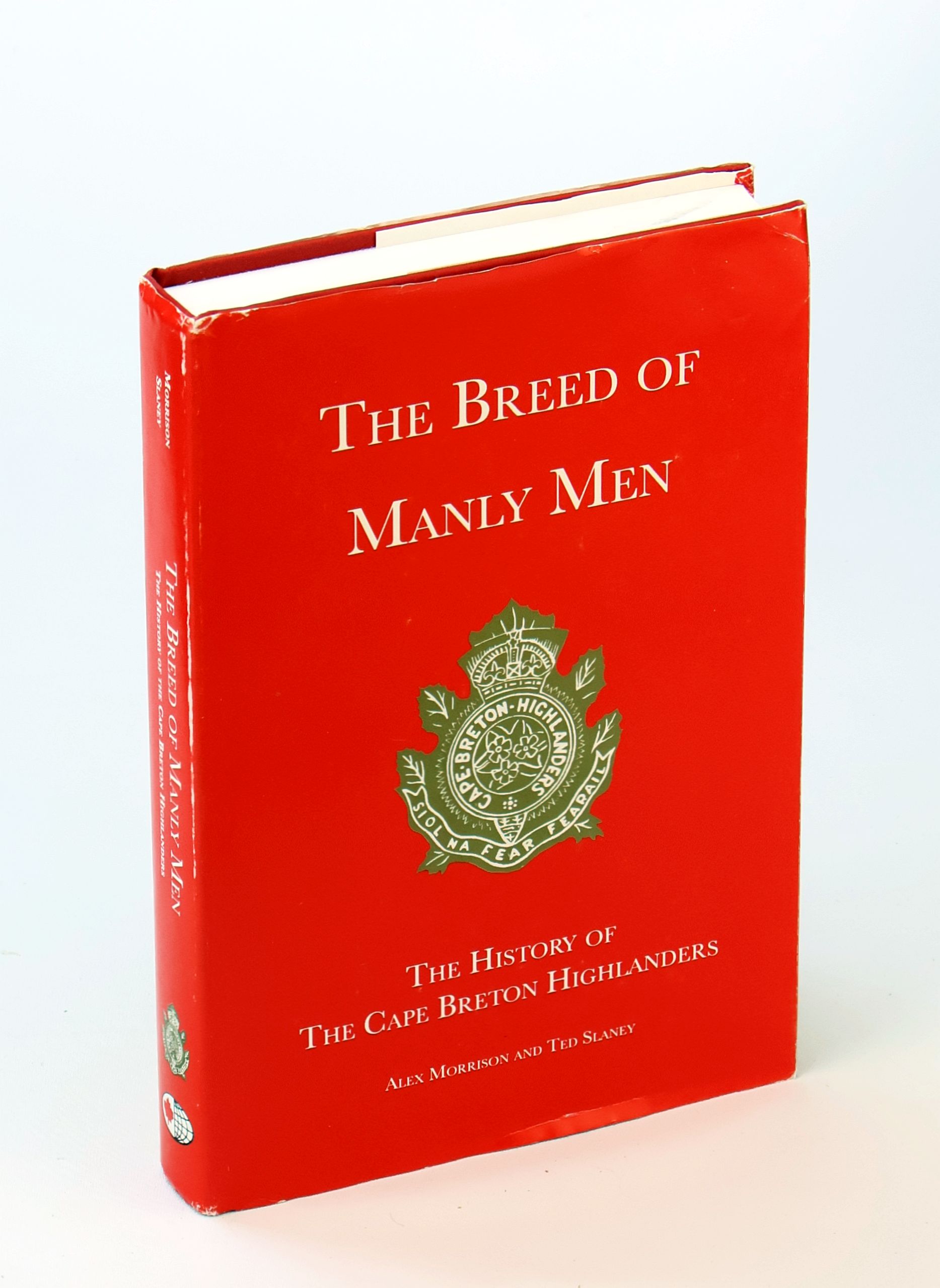The Breed of Manly Men - The History of the Cape Breton Highlanders