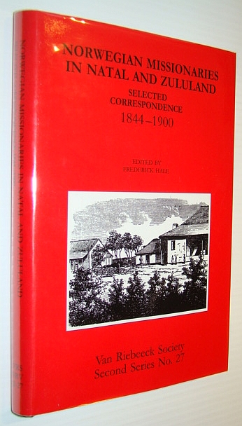 Image for Norwegian Missionaries in Natal and Zululand : Selected Correspondence 1844-1900 Van Riebeeck Society Second Series Volume No. 36