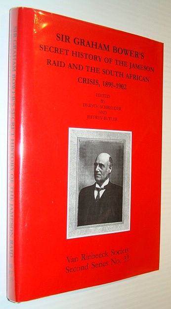 Image for Sir Graham Bower's Secret History of the Jameson Raid and the South African Crisis, 1895-1902 - Second Series No. 33